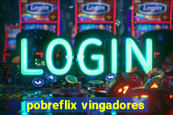 pobreflix vingadores